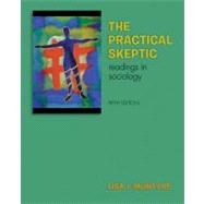 The Practical Skeptic: Readings in Sociology,9780073404431 The Practical Skeptic: Readings in Sociology,9780073404431