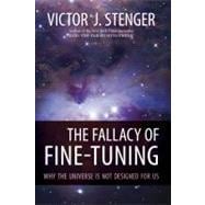Fallacy of Fine-Tuning : Why the Universe Is Not Designed for Us,9781616144432 Fallacy of Fine-Tuning : Why the Universe Is Not Designed for Us,9781616144432