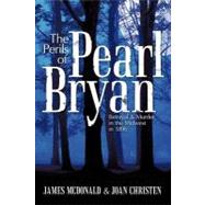 The Perils of Pearl Bryan: Betrayal and Murder in the Midwes..., 9781463444433