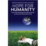 Hope for Humanity : How Understanding and Healing Trauma Cou..., 9781846944437