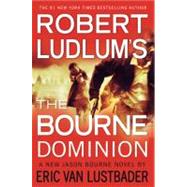 Robert Ludlum's (TM) The Bourne Dominion,9780446564441 Robert Ludlum's (TM) The Bourne Dominion,9780446564441