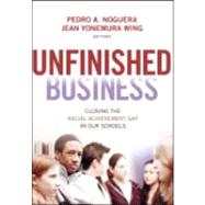 Unfinished Business : Closing the Racial Achievement Gap in ..., 9780470384442