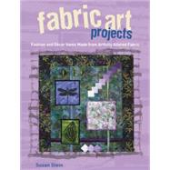 Fabric Art Projects: Fashion and Home Decor Items Made from ..., 9781589234444