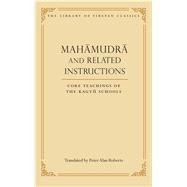 Mahamudra and Related Instructions : Core Teachings of the K..., 9780861714445