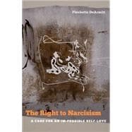 The Right to Narcissism A Case for an Im-possible Self-love,9780823254446 The Right to Narcissism A Case for an Im-possible Self-love,9780823254446