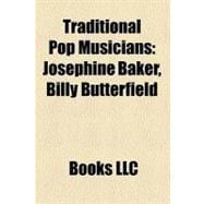 Traditional Pop Musicians : Josephine Baker, Billy Butterfie..., 9781156874448