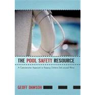 The Pool Safety Resource: The Commonsense Approach to Keepin..., 9781450294454