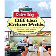Southern Living off the Eaten Path : Favorite Southern Dives..., 9780848734459