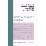 Nerve Problems of the Lower Extremity: An Issue of Foot and ..., 9781455704460