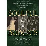 Soulful Bobcats: Experiences of African American Students at Ohio University, 1950-1960,9780966764468 Soulful Bobcats: Experiences of African American Students at Ohio University, 1950-1960,9780966764468