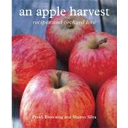An Apple Harvest: Recipes and Orchard Lore,9781580084468 An Apple Harvest: Recipes and Orchard Lore,9781580084468