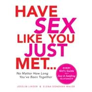 Have Sex Like You Just Met... No Matter How Long You've Been..., 9781440504471