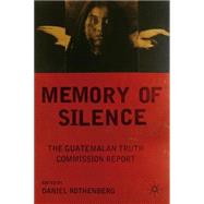 Memories of Silence : The Guatemalan Truth Commission Report, 9781403964472
