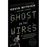 Ghost in the Wires : My Adventures as the World's Most Wante..., 9780316134477