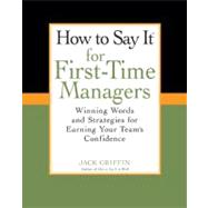 How to Say It for First-Time Managers : Winning Words and St..., 9780735204478