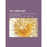 James Way; a Book Showing How to Build and Equip a Practical..., 9781156294482