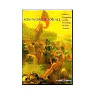 New Worlds for All : Indians, Europeans, and the Remaking of Early America,9780801854484 New Worlds for All : Indians, Europeans, and the Remaking of Early America,9780801854484