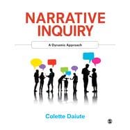 Narrative Inquiry: A Dynamic Approach,9781452274485 Narrative Inquiry: A Dynamic Approach,9781452274485