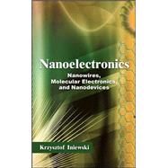 Nanoelectronics : Nanowires, Molecular Electronics, and Nano..., 9780071664486
