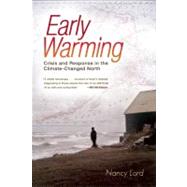 Early Warming : Crisis and Response in the Climate-Changed N..., 9781582434490