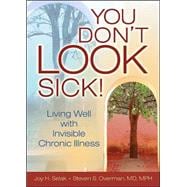 You Don't LOOK Sick! : Living Well with Invisible Chronic Il..., 9780789024497