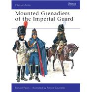Mounted Grenadiers of the Imperial Guard,9781846034497 Mounted Grenadiers of the Imperial Guard,9781846034497