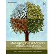 Managing Public Services - Implementing Changes : A Thoughtf..., 9780415414500