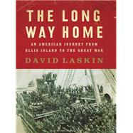 The Long Way Home: An Immigrant Generation and the Crucible ..., 9781400114504