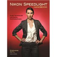 Nikon Speedlight Handbook; Flash Techniques for Digital Phot..., 9781608954513