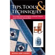 Tips, Tools, and Techniques to Care for Antiques, Collectibl..., 9781574414516