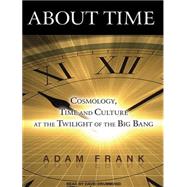 About Time: Cosmology, Time and Culture at the Twilight of t..., 9781452604527