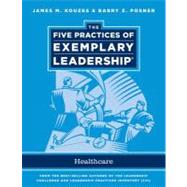 The Five Practices of Exemplary Leadership: Healthcare - Gen..., 9781118124529