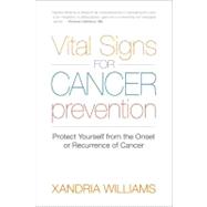 Vital Signs for Cancer Prevention : Protect Yourself from th..., 9781583944530