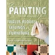 Decorative Painting Techniques for Walls, Floors, Ceilings a..., 9781589234536