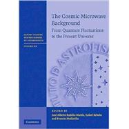 The Cosmic Microwave Background: From Quantum Fluctuations t..., 9780521764537