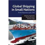 Global Shipping in Small Nations : Nordic Experiences After ..., 9780230294547