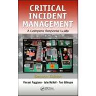 Critical Incident Management: A Complete Response Guide, Sec..., 9781439874547