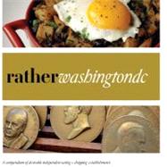 Rather Washington DC : A Compendium of Desirable Independent..., 9780983314554