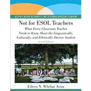 Not for ESOL Teachers : What Every Classroom Teacher Needs t..., 9780137154555