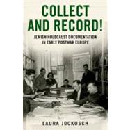 Collect and Record! : Jewish Holocaust Documentation in Earl..., 9780199764556