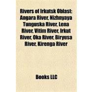 Rivers of Irkutsk Oblast : Angara River, Nizhnyaya Tunguska ..., 9781155894560
