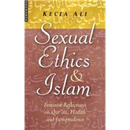 Sexual Ethics And Islam Feminist Reflections on Qur'an, Hadi..., 9781851684564
