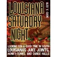 Louisiana Saturday Night : Looking for a Good Time in South ..., 9780807144565