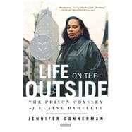 Life on the Outside : The Prison Odyssey of Elaine Bartlett, 9780312424572