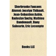 Sherbrooke Faucons Alumni : Jocelyn Thibault, Jean-Sébastie..., 9781155774572