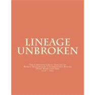 Lineage Unbroken : The Complete Lineal Tracing of World Heav..., 9781470024574