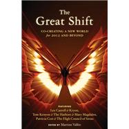 The Great Shift: Co-creating a New World for 2012 and Beyond, 9781578634576