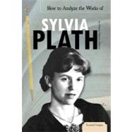 How to Analyze the Works of Sylvia Plath: Library Edition