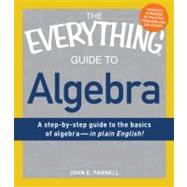 The Everything Guide to Algebra: A Step-by-step Guide to the..., 9781440504587