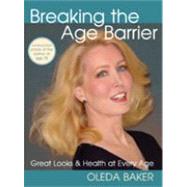 Breaking the Age Barrier : Great Looks and Health at Every A..., 9780984174591